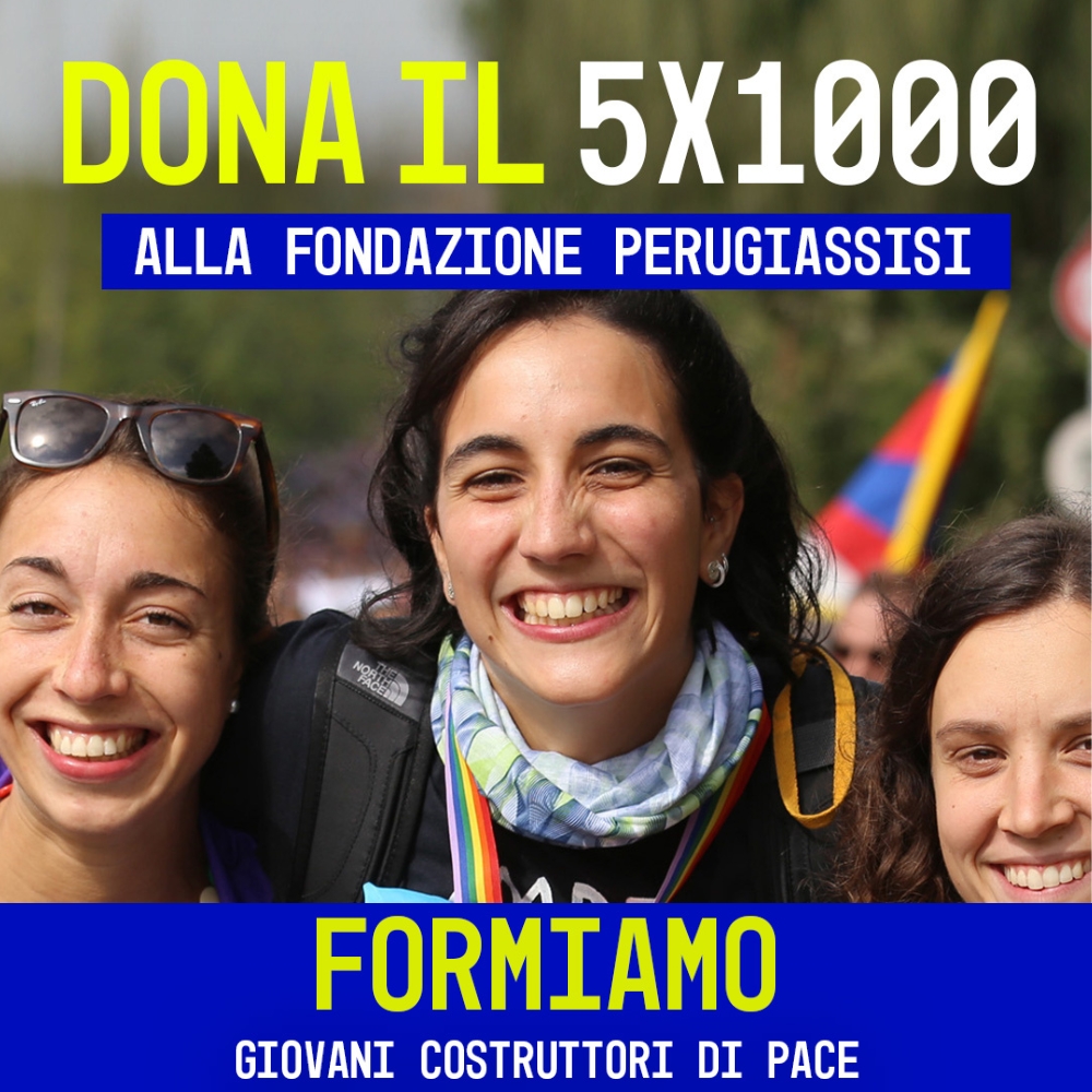 Dona il tuo 5x1000 alla Fondazione PerugiAssisi per la Cultura della Pace. Investi sulle giovani generazioni!